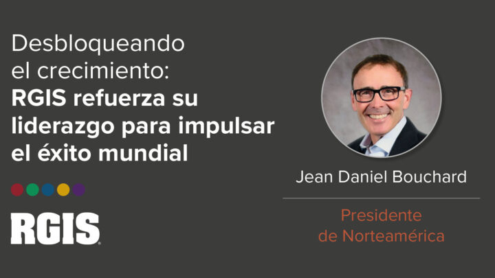 RGIS se enorgullece en anunciar el nombramiento de Jean Daniel Bouchard como el nuevo Presidente de RGIS Norteamérica